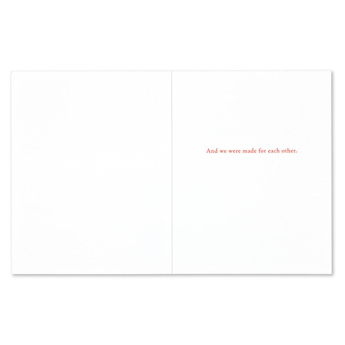 Inside: And we were made for each other.