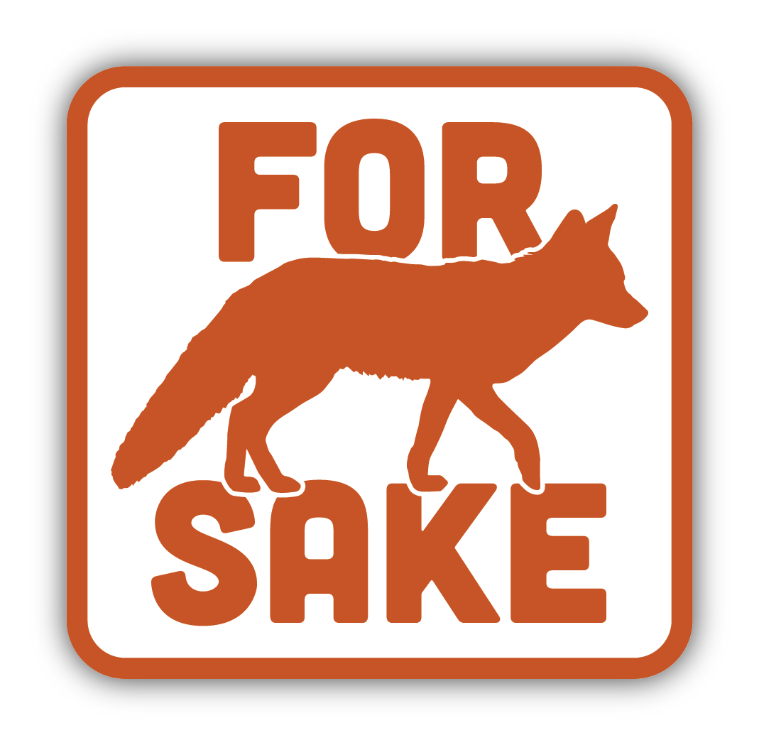Sticker that says "For Fox Sake" in orange on a white background with a silhouette of a fox instead of the word "fox"