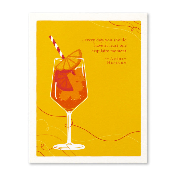Every day, you should have... - Birthday Card