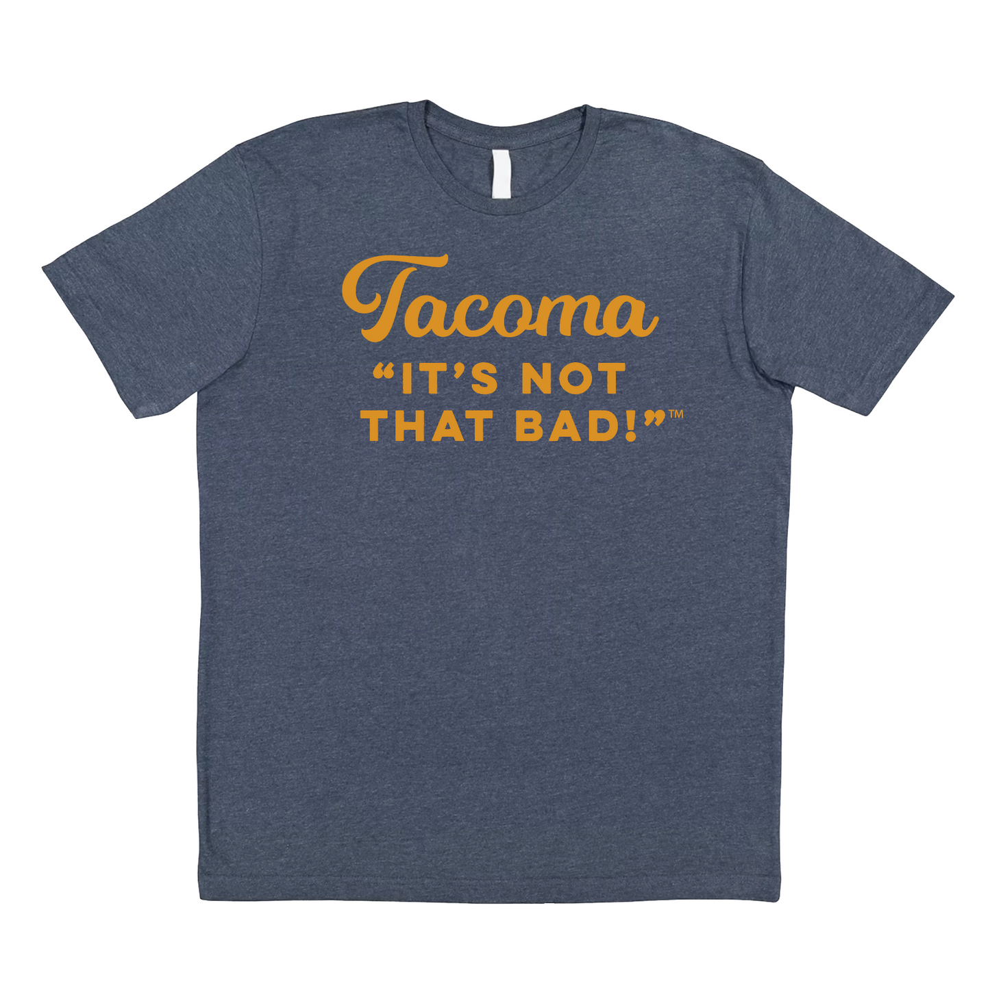 Blue t-shirt with yellow text 'Tacoma It's Not That Bad!'