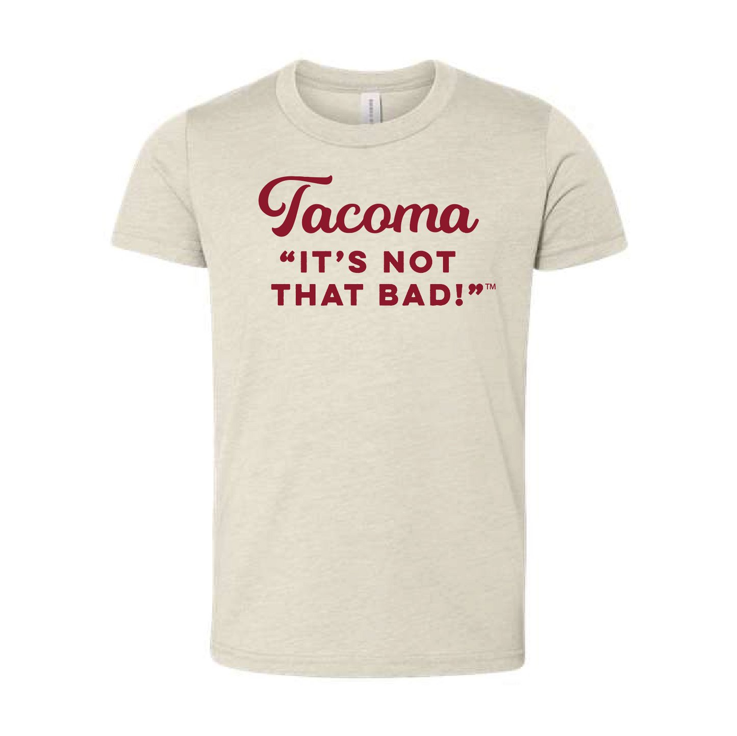 Stone colored t-shirt with red text 'Tacoma IT'S NOT THAT BAD!'
