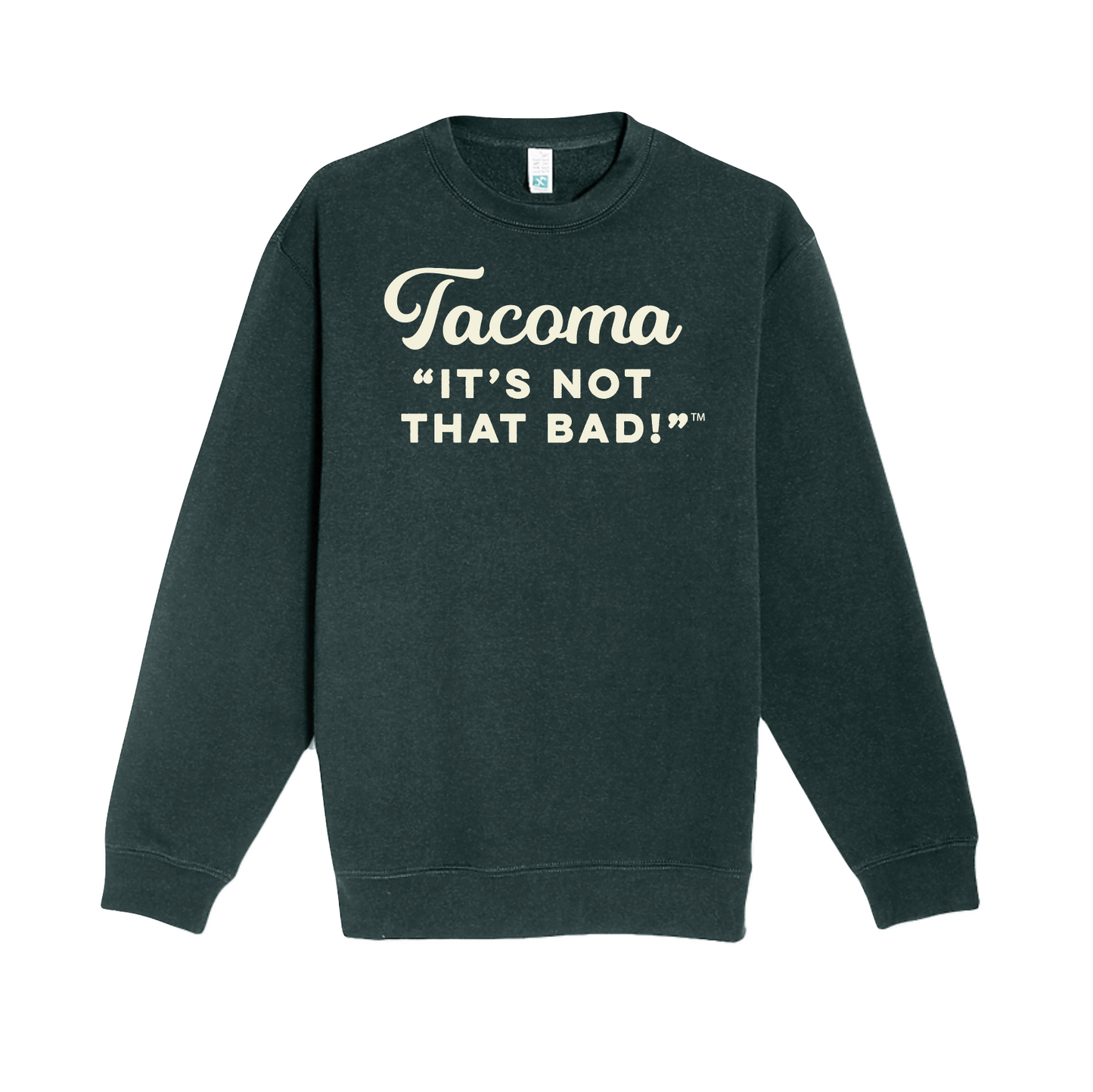 Dark green sweatshirt with 'Tacoma It's Not That Bad!' text on a white background