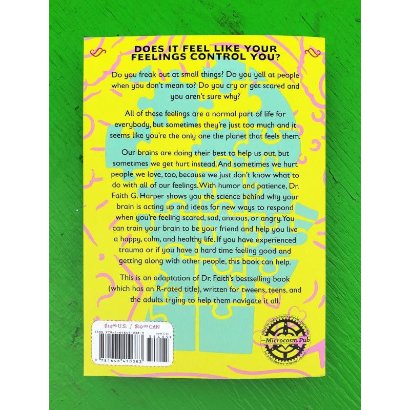 Befriend Your Brain: A Young Person's Guide to Dealing withAnxiety, Depression, Anger, Freak-outs, and Triggers