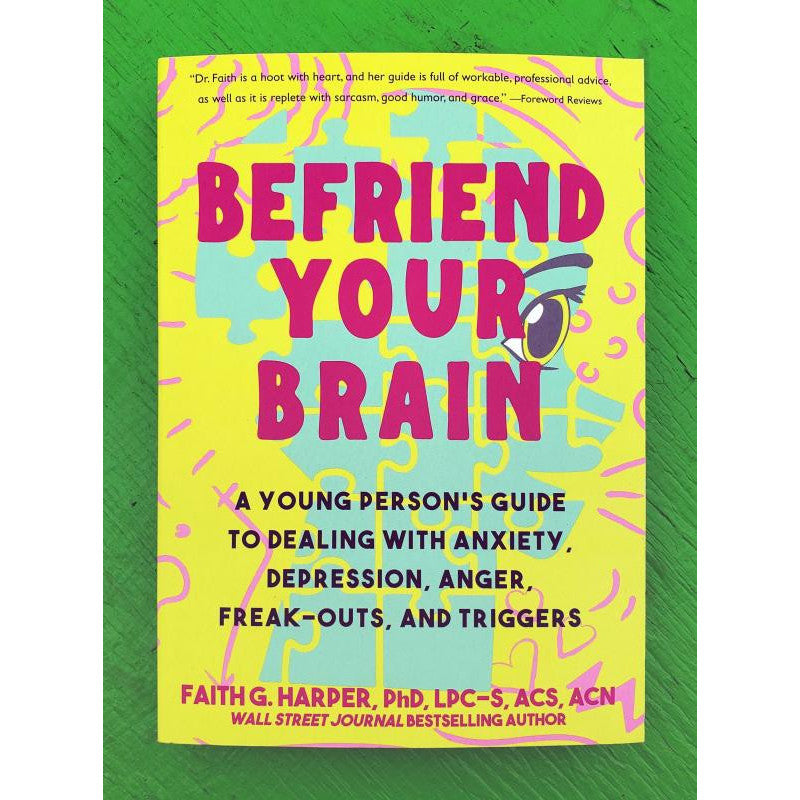 Befriend Your Brain: A Young Person’s Guide to Dealing withAnxiety
