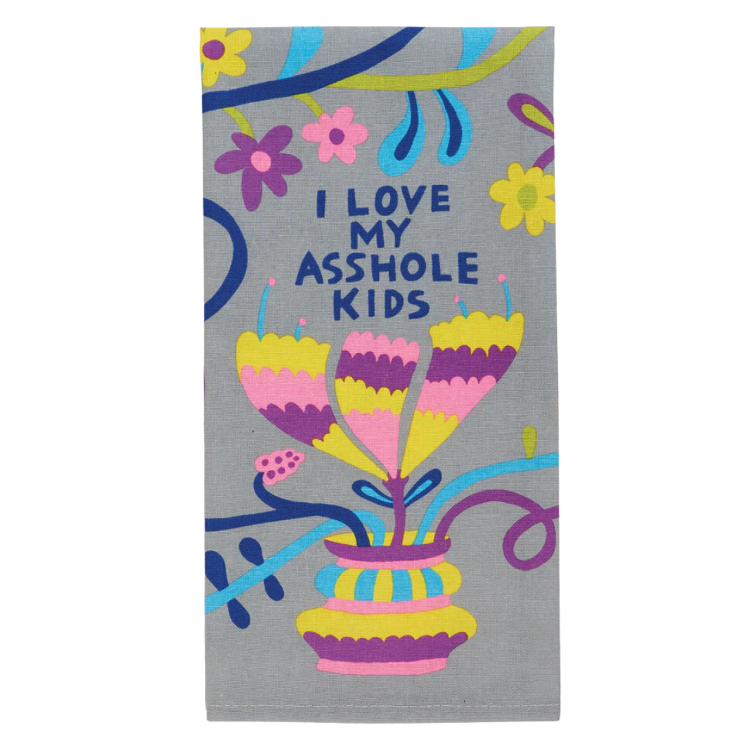 Love My Asshole Kids Dish Towel