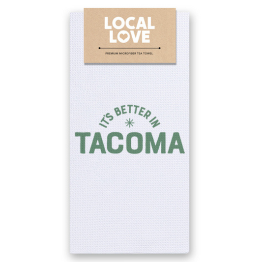 Tea Towel - It's Better in Tacoma