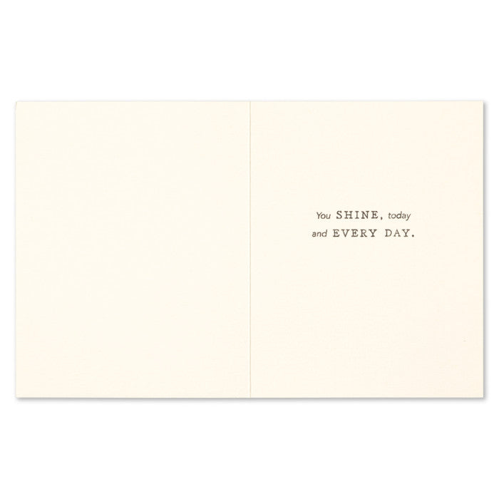 Inside: You shine today and every day.