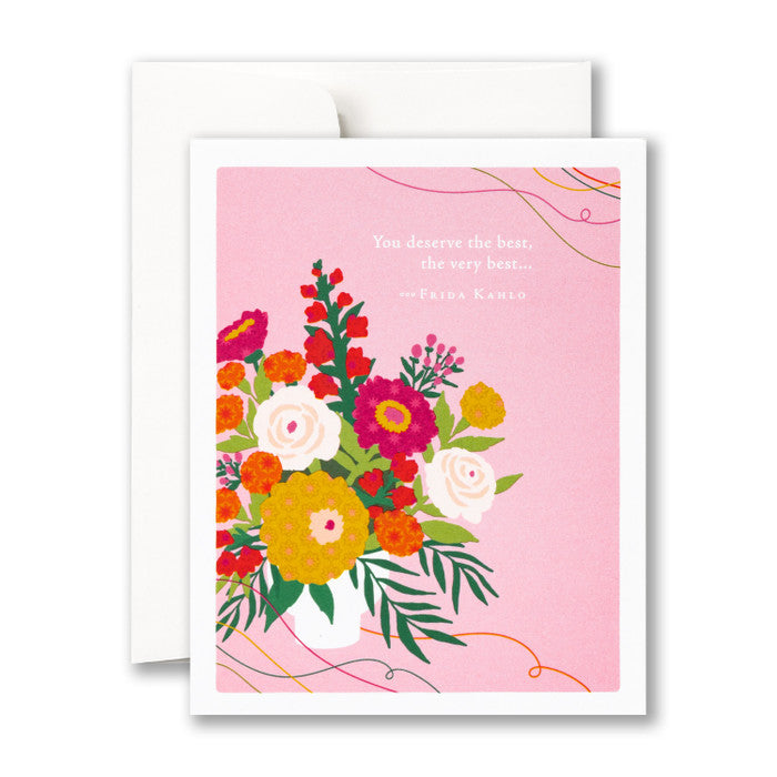 Card with a bouquet of flowers against a pink background says "You deserve the best, the very best... -Frida Kahlo"