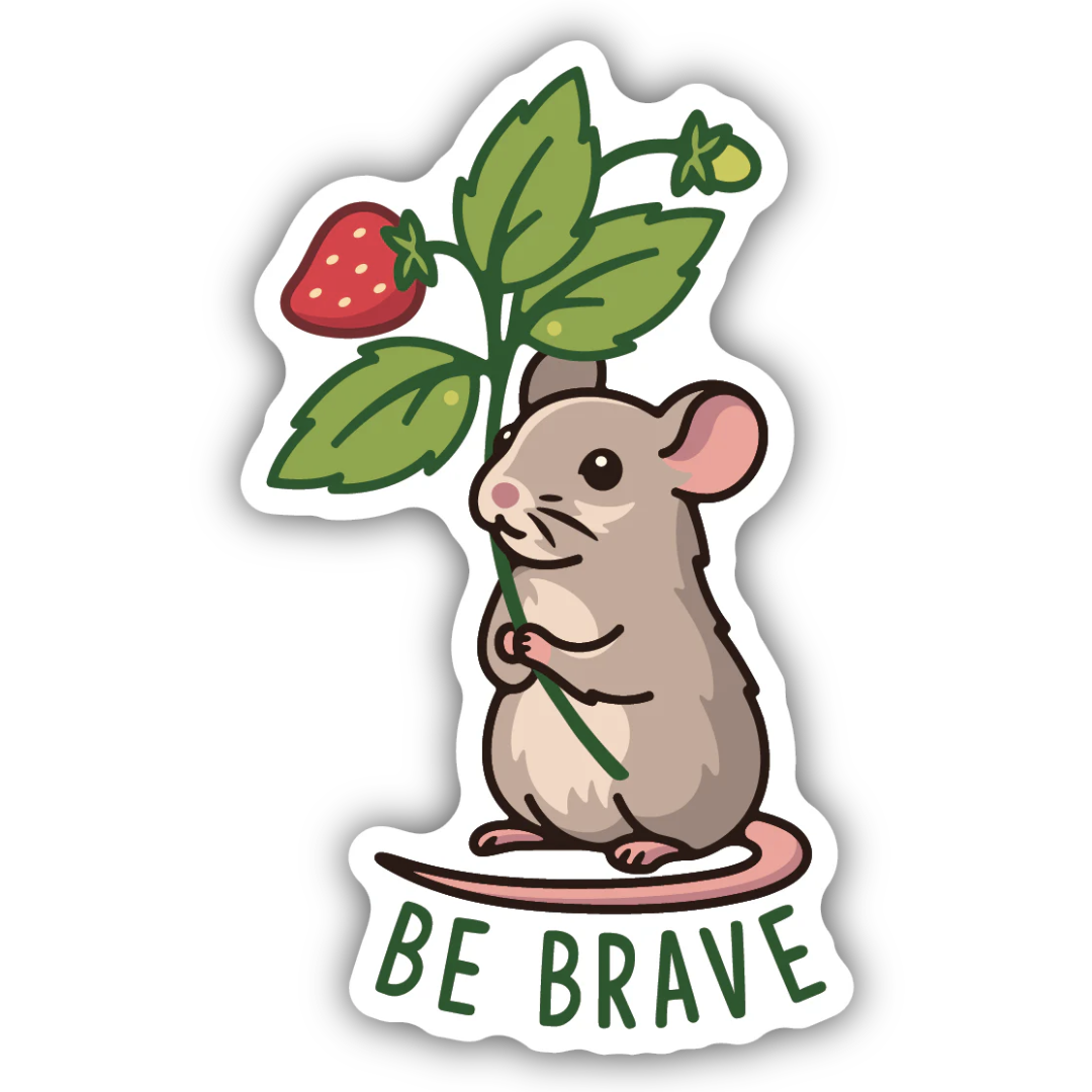 Sticker of a mouse holding a strawberry with leaves, featuring the text 'Be Brave'.