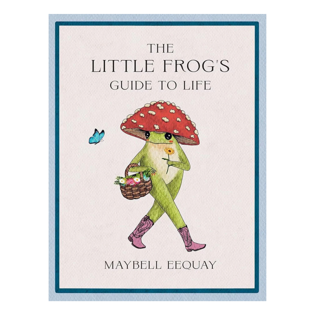 Book cover of 'The Little Frog's Guide to Life' with a frog wearing a mushroom hat and holding a basket. The frog has fabulous cowboy boots.