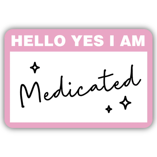 Pink name tag with 'HELLO YES I AM Medicated' text on a white background
