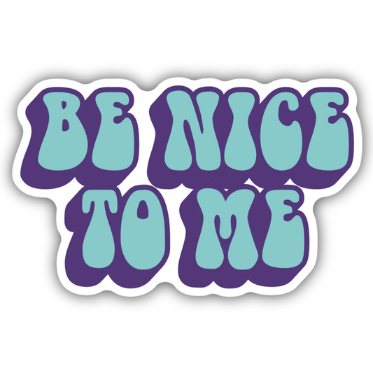 Sticker with 'Be Nice to Me' text in purple and blue on a white 