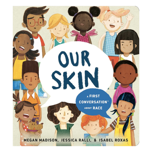 Cover of 'Our Skin: A First Conversation About Race' with illustrations of children from diverse races.