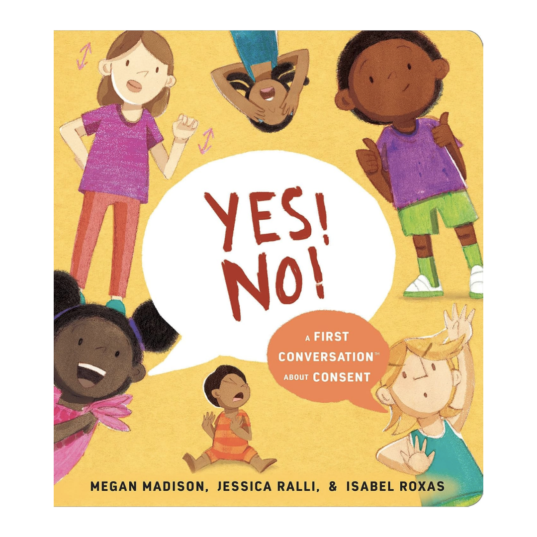 Cover for "Yes! No! A first conversation about consent"  features a variety of children reacting in positive and negative ways