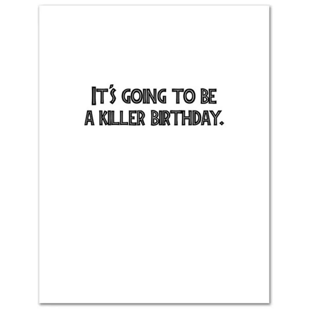 Inside of card: "It's going to be a killer birthday."