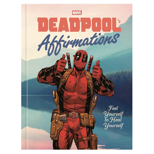 Cover of 'Deadpool's Affirmations: Feel Yourself to Heal Yourself' features Deadpool in red & Black with guns and swords with his thumbs up standing in front of a tranquil lake