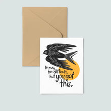 Load image into Gallery viewer, envelope underneath white card, print of black bird and text reading &quot;it may be difficult, but you got this&quot;
