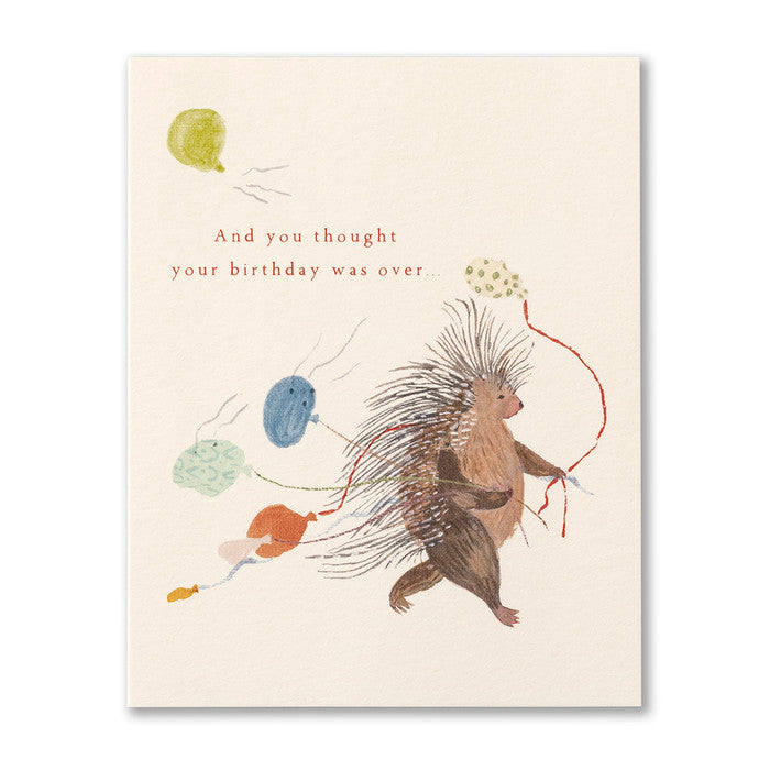 Belated Birthday Card with a porcupine carrying deflated balloons. "And you thought your birthday was over..."