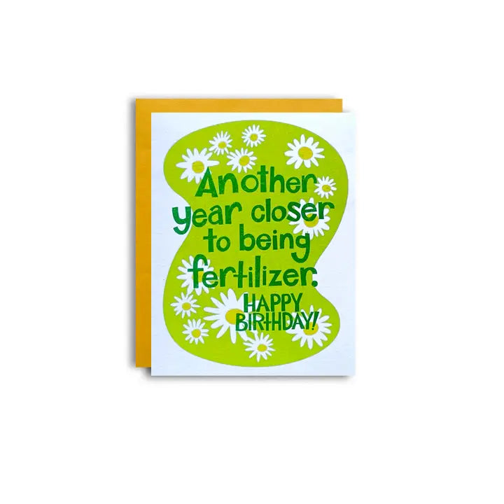 Another Year Closer To Being Fertilizer Birthday Card