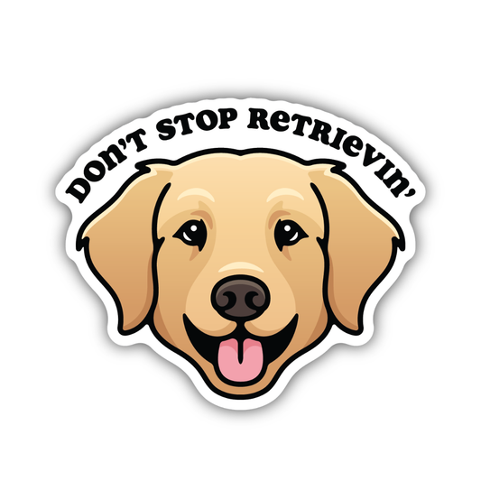 Don't Stop Retrievin' Golden Retriever Sticker