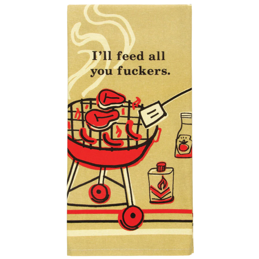 Dish towel with I'll Feed All You Fuckers text