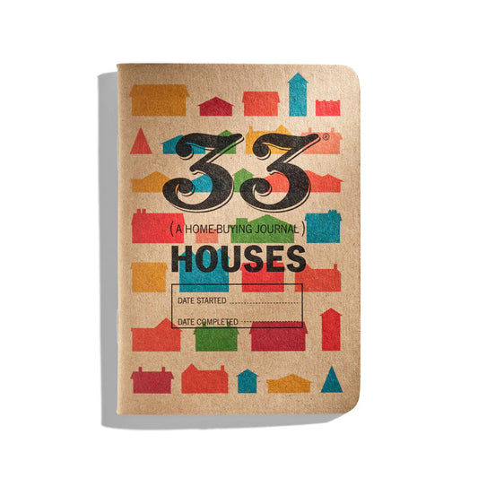 33 Houses (A Home-Buying Journal)