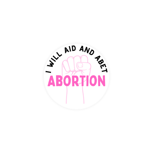I will Aid and Abet Abortion Sticker