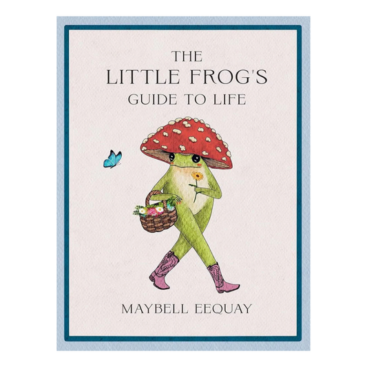 Book cover of 'The Little Frog's Guide to Life' with a frog wearing a mushroom hat and holding a basket. The frog has fabulous cowboy boots.