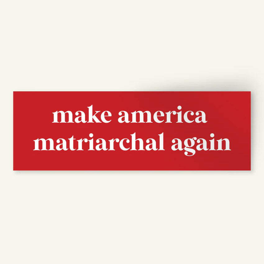 Make America Matriarchal Again Sticker by Fireweed Press
