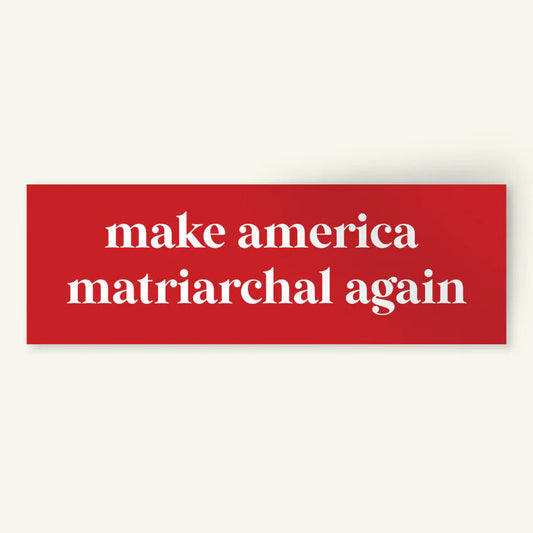 Make America Matriarchal Again Sticker by Fireweed Press