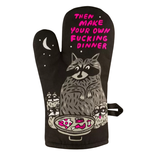 Overn mitt with racoon and text Then make Your Own Fucking Dinner