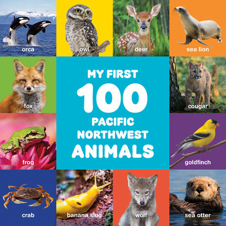 Book cover of 'My First 100 Pacific Northwest Animals' with images of various animals and their names.