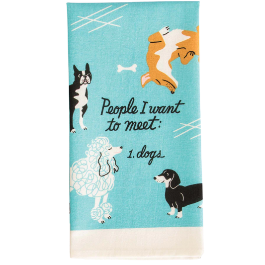 Dish Towel with Dog Graphic and People I Want to meet: Dogs text