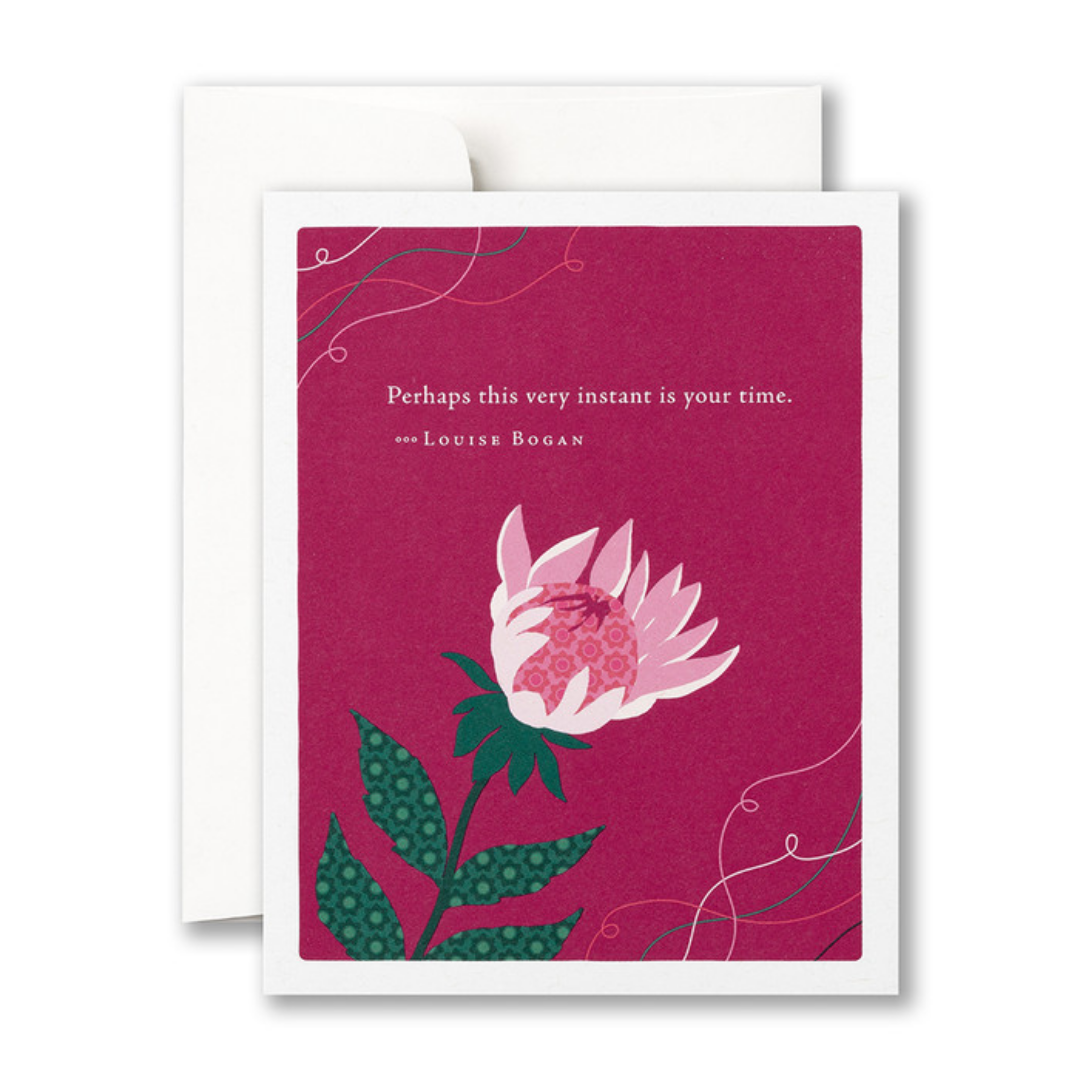 Greeting card and envelope
Front of card - A Pink and white stemmed flower against a burgundy background
"Perhaps this very instant is your time." - Louise Bogan