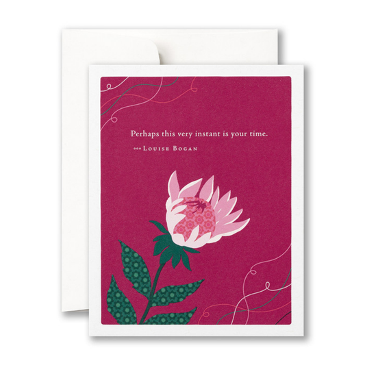 Greeting card and envelope
Front of card - A Pink and white stemmed flower against a burgundy background
"Perhaps this very instant is your time." - Louise Bogan