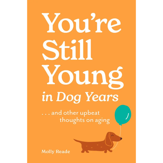 You're Still Young in Dog Years