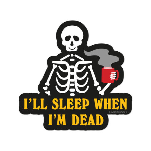 Sleep When Dead Sticker