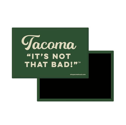 Tacoma, It's Not That Bad Magnet in Green & Cream