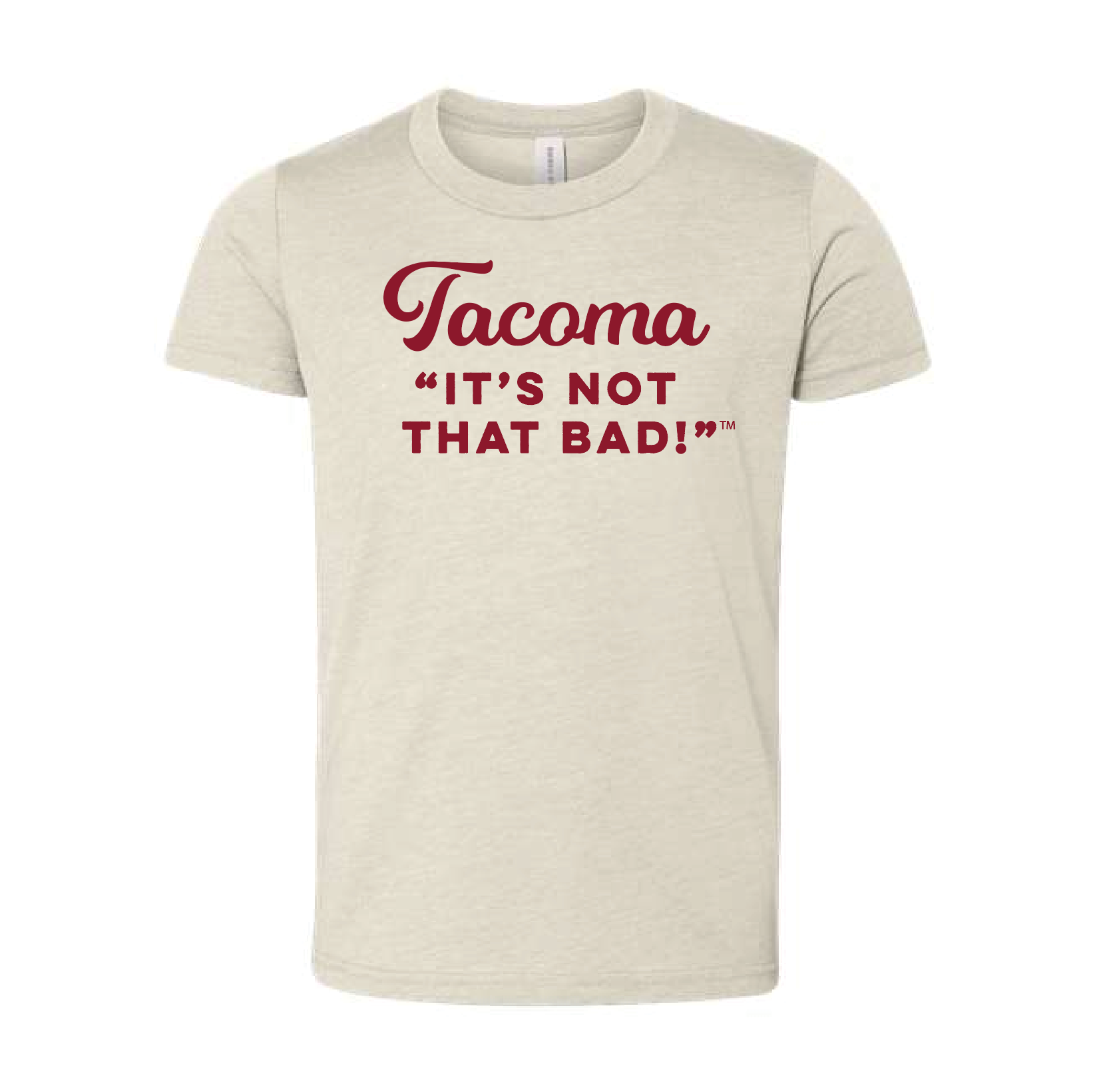 Stone colored t-shirt with red text 'Tacoma IT'S NOT THAT BAD!' 
