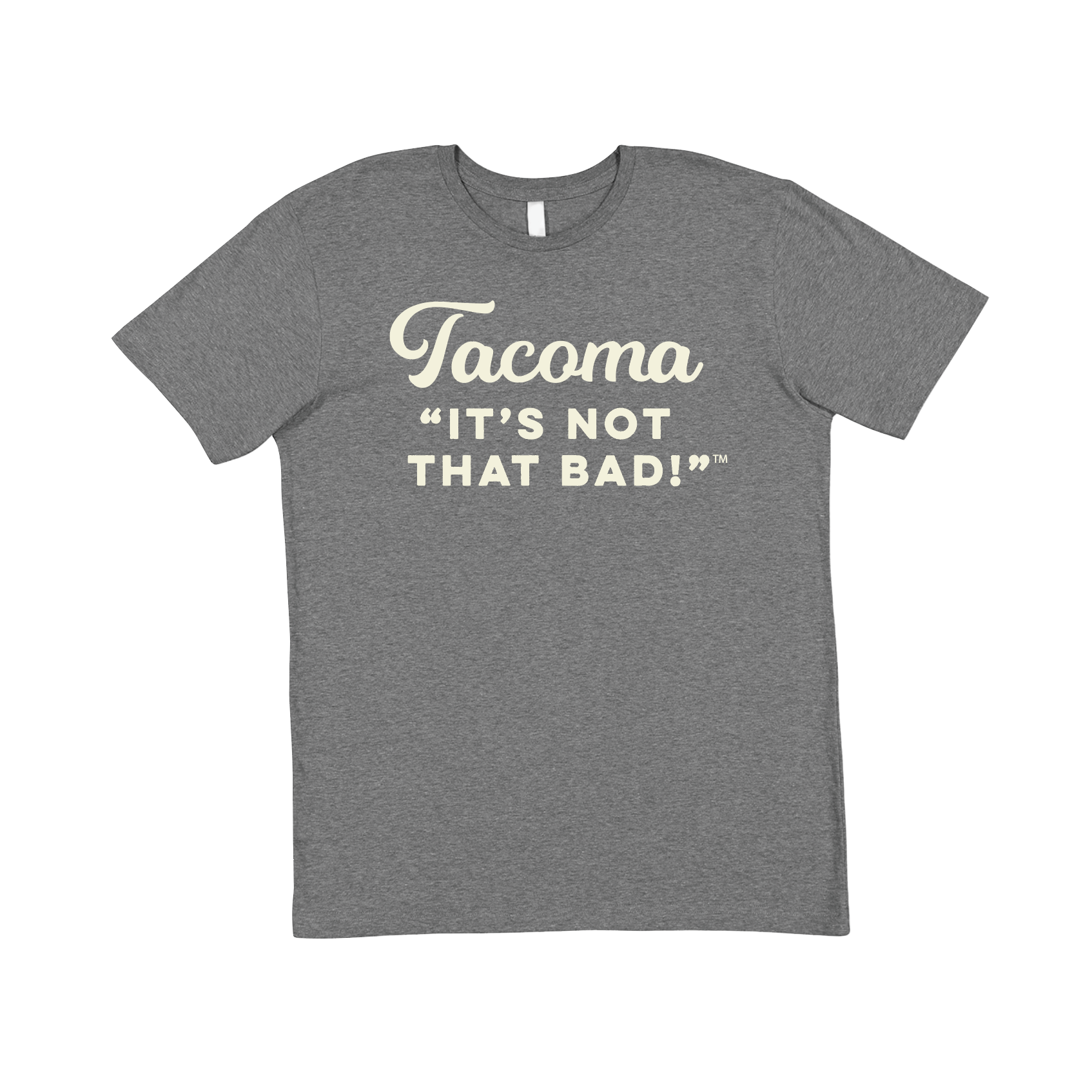 Tacoma, It's Not That Bad Tee Shirt Heather Deep Gray/Cream