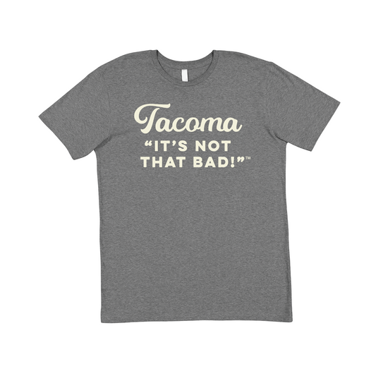 Tacoma, It's Not That Bad Tee Shirt Heather Deep Gray/Cream