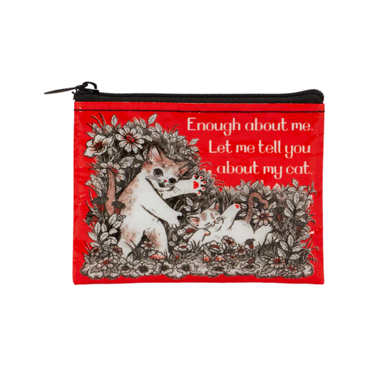 Coin Purse with Enough About Me. Let Me Tell You About My Cat Text