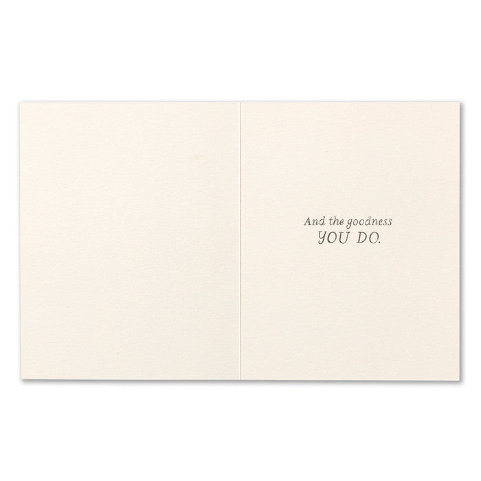 Inside card: And the goodness you do.