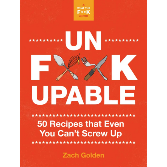 Unf*ckupable: 50 Recipes