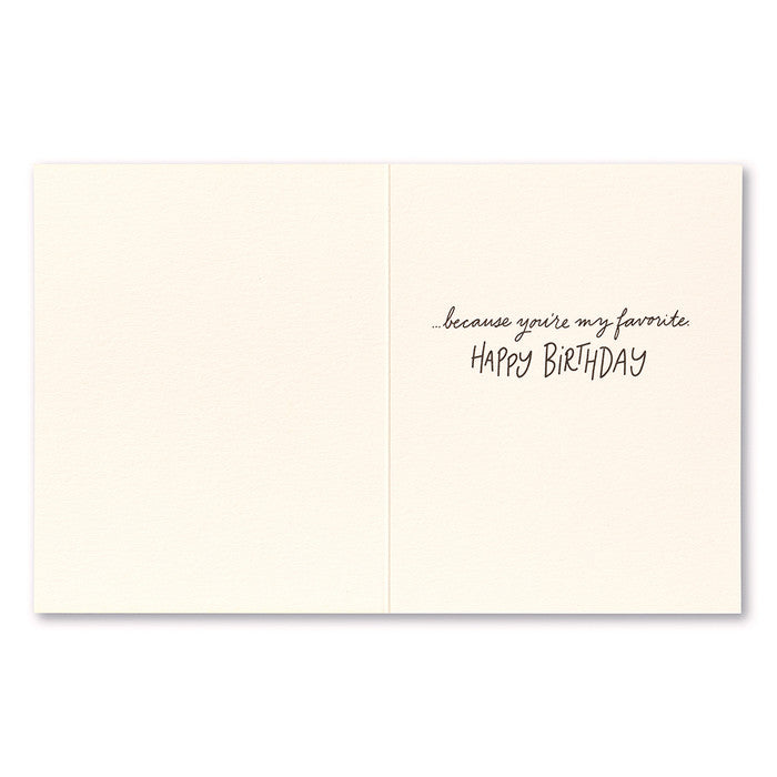 Inside - ... because you're my favorite. Happy birthday.