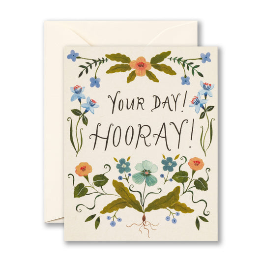 Birthday card featuring flowers. Your day! Hooray!