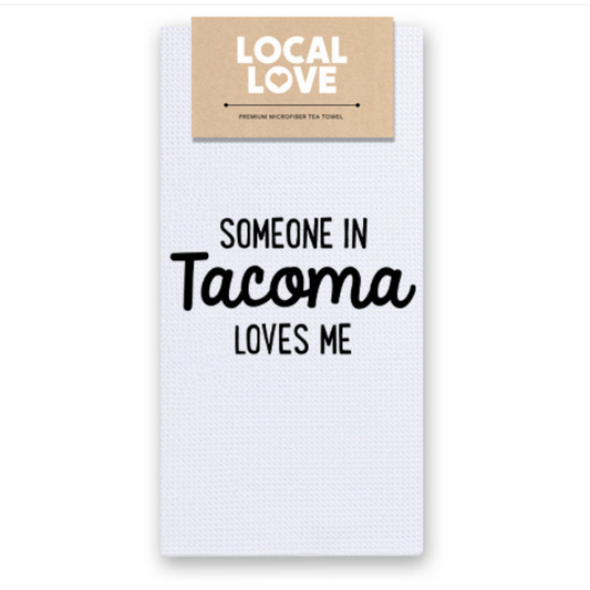 Tea Towel - Someone in Tacoma Loves Me