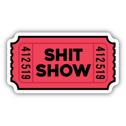 Shit Show Ticket Sticker