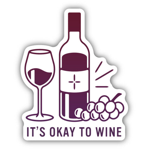 It's Okay to Wine Sticker
