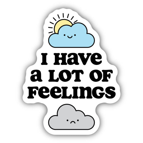 I Have A Lot of Feelings Sticker